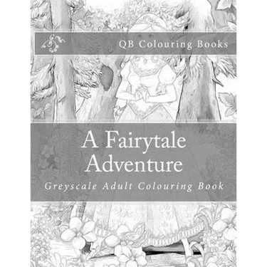 A Fairytale Adventure: Greyscale Adult Colouring Book