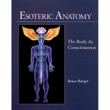 Esoteric Anatomy: The Body as Consciousness