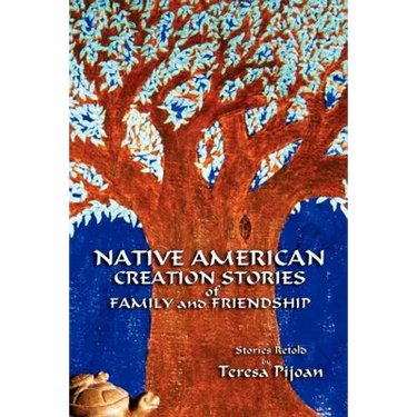 Native American Creation Stories of Family and Friendship: Stories Retold