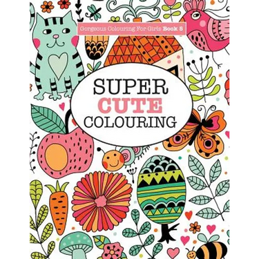 Gorgeous Colouring for Girls - Super Cute Colouring