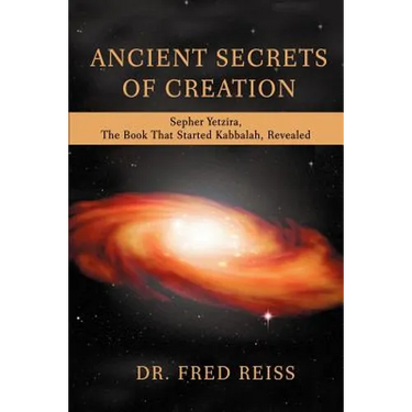 Ancient Secrets of Creation: Sepher Yetzira, the Book That Started Kabbalah, Revealed