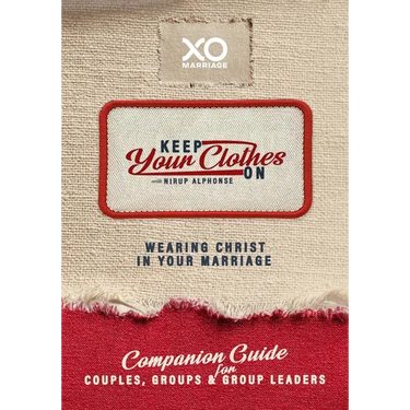 Keep Your Clothes on Companion Guide for Couples, Group, and Group Leaders: Wearing Christ in Your Marriage