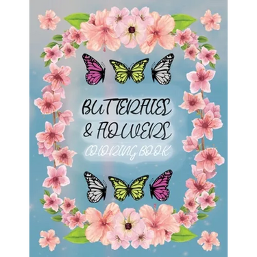 Butterflies and Flowers Coloring Book: 30 Cool Designs for Absolute Relaxation and Stress Relief