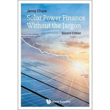 Solar Power Finance Without the Jargon: Second Edition