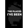 The Places I've Been