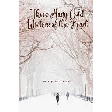 These Many Cold Winters of the Heart
