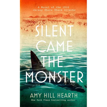 Silent Came the Monster: A Novel of the 1916 Jersey Shore Shark Attacks