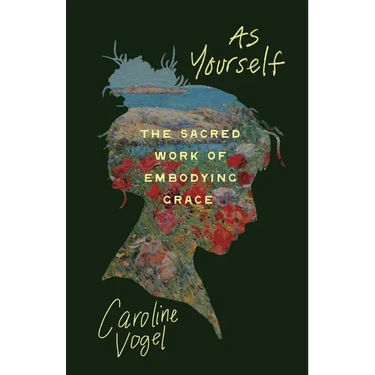As Yourself: The Sacred Work of Embodying Grace