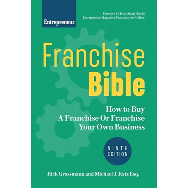Franchise Bible: How to Buy a Franchise or Franchise Your Own Business