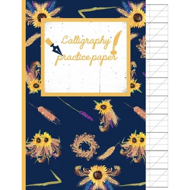 Calligraphy Practice paper: Sunflower hand writing workbook for adults & kids 120 pages of practice sheets to write in (8.5x11 Inch).