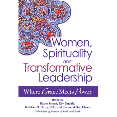 Women, Spirituality and Transformative Leadership: Where Grace Meets Power
