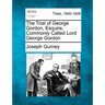 The Trial of George Gordon, Esquire, Commonly Called Lord George Gordon
