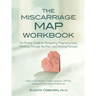 The Miscarriage Map Book: An Honest Guide to Navigating Pregnancy Loss, Working Through the Pain, and Moving Forward