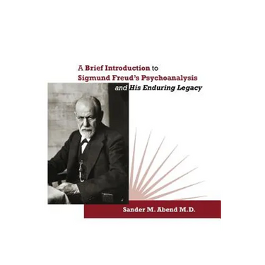 A Brief Introduction to Sigmund Freud's Psychoanalysis and His Enduring Legacy
