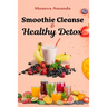Smoothie Cleanse & Healthy Detox