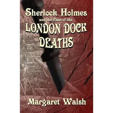 Sherlock Holmes and The Case of The London Dock Deaths