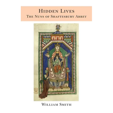 Hidden Lives: the Nuns of Shaftesbury Abbey