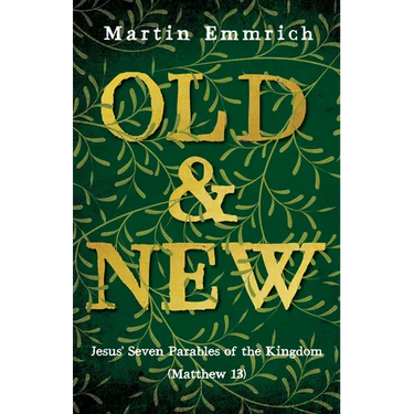 Old and New: Jesus' Seven Parables of the Kingdom (Matthew 13)