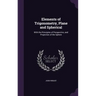 Elements of Trigonometry, Plane and Spherical: With the Principles of Perspective, and Projection of the Sphere