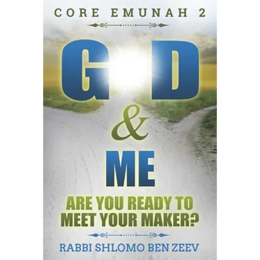 G-d & Me: Are You Ready To Meet Your Maker?