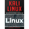 Kali Linux: Simple and Effective Approach to Learn Kali Linux