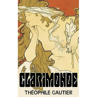 Clarimonde by Theophile Gautier, Fiction, Classics, Fantasy, Fairy Tales, Folk Tales, Legends & Mythology