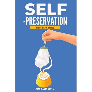 Self-Preservation: Choosing To Thrive