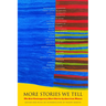 More Stories We Tell: The Best Contemporary Short Stories by North American Women