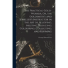 The Practical Gold-Worker, Or, the Goldsmith's and Jeweller's Instructor in the Art of Alloying, Melting, Reducing, Colouring, Collecting, and Refinin
