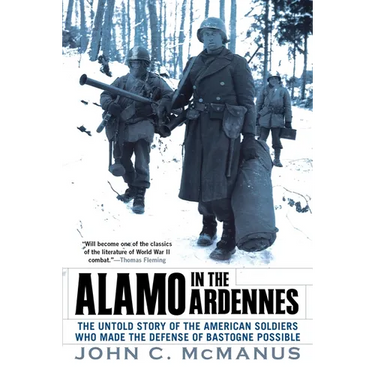 Alamo in the Ardennes: The Untold Story of the American Soldiers Who Made the Defense of Bastogne Possible