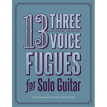 13 Three-Voice Fugues for Solo Guitar