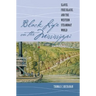 Black Life on the Mississippi: Slaves, Free Blacks, and the Western Steamboat World