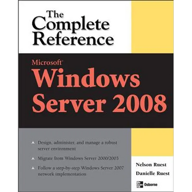 Microsoft Windows Server 2008: The Complete Reference