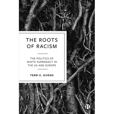 The Roots of Racism: The Politics of White Supremacy in the Us and Europe