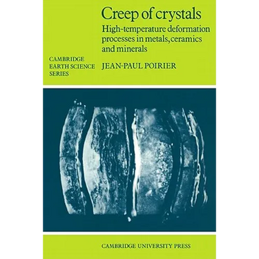 Creep of Crystals: High-Temperature Deformation Processes in Metals, Ceramics and Minerals
