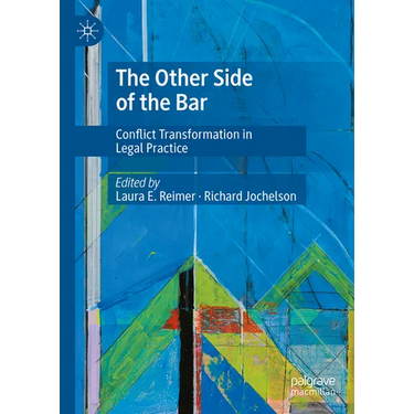 The Other Side of the Bar: Conflict Transformation in Legal Practice