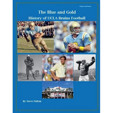 "The Blue and Gold" History of UCLA Bruins Football