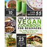 Vegan Cookbook For Beginners: The Essential Vegan Cookbook - Easy, Healthy and Delicious Vegan Recipes That You'll Love