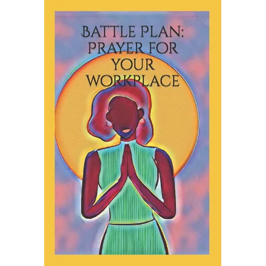 Battle Plan: Prayer for your workplace