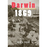 Darwin 1869: The Second Northern Territory Expedition