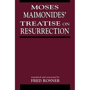 Moses Maimonides' Treatise on Resurrection