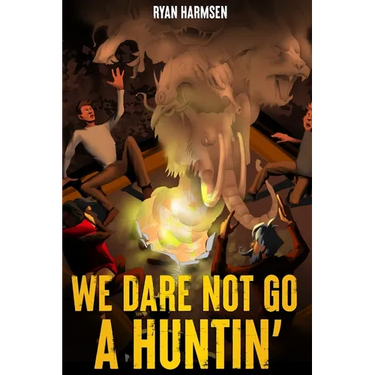 We Dare Not Go A Huntin'