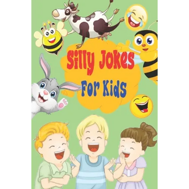Silly Jokes for Kids: The Big book of Best Jokes for kids