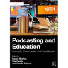 Podcasting and Education: Concepts, Communities and Case Studies