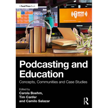 Podcasting and Education: Concepts, Communities and Case Studies