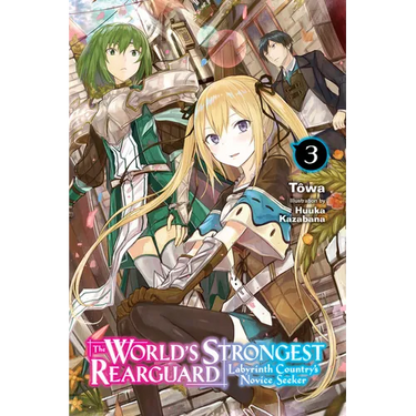 The World's Strongest Rearguard: Labyrinth Country's Novice Seeker, Vol. 3 (Light Novel): Volume 3