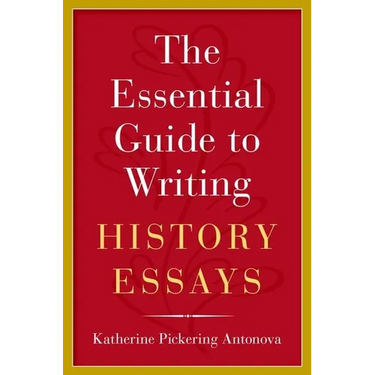 The Essential Guide to Writing History Essays