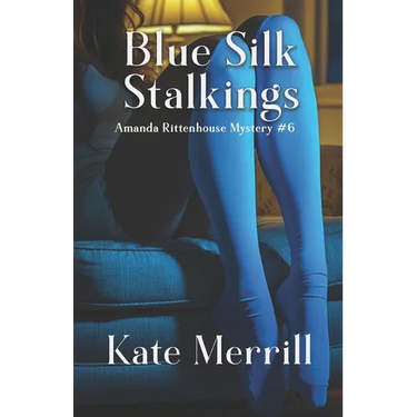 Blue Silk Stalkings: Amanda Rittenhouse Mystery #6