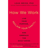 How We Work: Live Your Purpose, Reclaim Your Sanity, and Embrace the Daily Grind