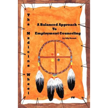 The Medicine Wheel: A Balanced Approach to Employment Counseling